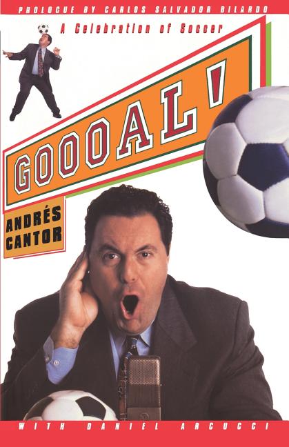 Item #214685 Goooal: A Celebration Of Soccer. Andreas Cantor