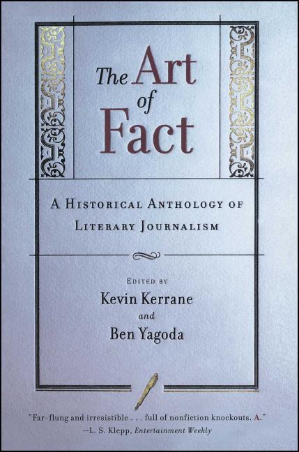 Item #567426 The Art of Fact: A Historical Anthology of Literary Journalism. Kevin Kerrane, Ben...
