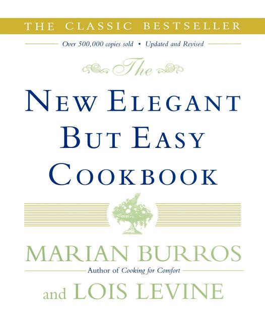 Item #536917 The New Elegant But Easy Cookbook. Marian Burros, Lois, Levine