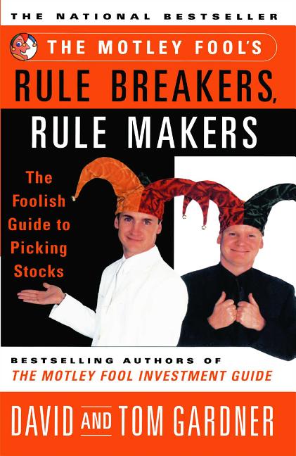 Item #478569 The Motley Fools Rule Breakers Rule Makers : The Foolish Guide To Picking Stocks....