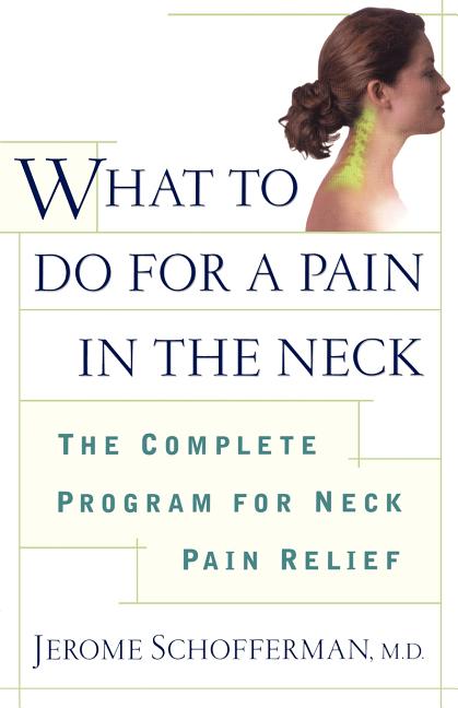 Item #541447 What to do for a Pain in the Neck : The Complete Program for Neck Pain Relief....