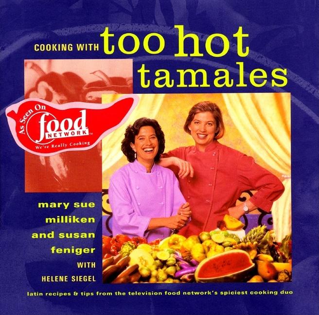 Item #217142 Cooking with Too Hot Tamales: Recipes & Tips From TV Food's Spiciest Cooking Duo....