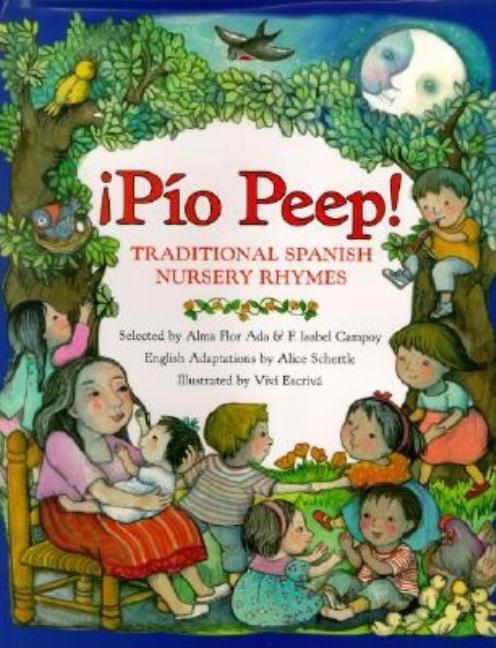 Item #560142 ¡Pío Peep!: Traditional Spanish Nursery Rhymes (Spanish Edition). Alma Flor Ada,...