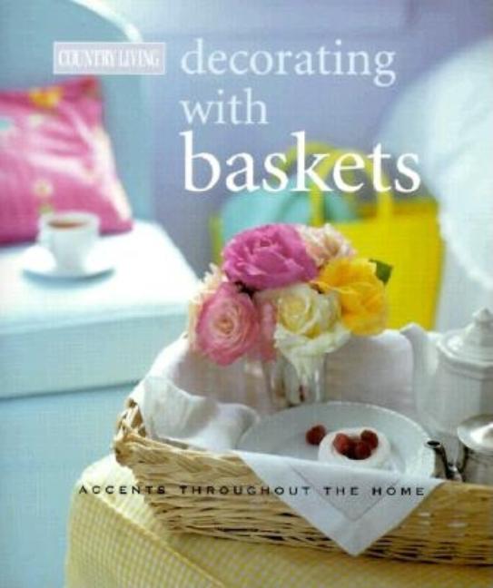 Item #217452 Country Living Decorating with Baskets: Accents for Every Room