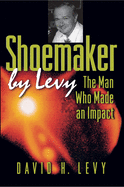 Item #575463 Shoemaker by Levy: The Man Who Made an Impact. David H. Levy