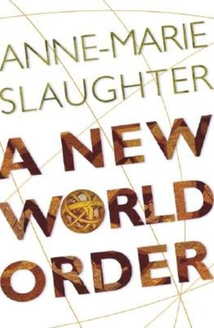 Item #507945 A New World Order. Anne-Marie Slaughter