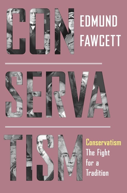 Item #562601 Conservatism: The Fight for a Tradition. Edmund Fawcett