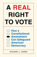 Item #575286 A Real Right to Vote: How a Constitutional Amendment Can Safeguard American...
