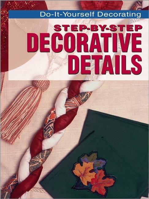 Item #543586 Step-By-Step Decorative Details (Do-It-Yourself Decorating). Jenny Plucknett