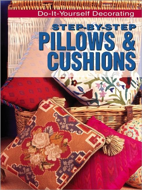 Item #221307 Step-By-Step Pillows & Cushions (Do-it-yourself Series). Hilary More
