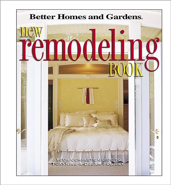 Item #221309 New Remodeling Book: Your complete guide to planning a dream project. Better Homes...
