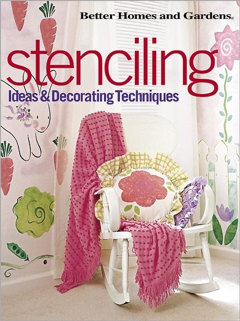 Item #543531 Stenciling: Ideas and Decorating Techniques. Better Homes and Gardens Books