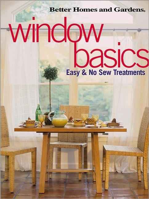Item #521219 Window Basics: Easy & No Sew Treatments. Better Homes and Gardens