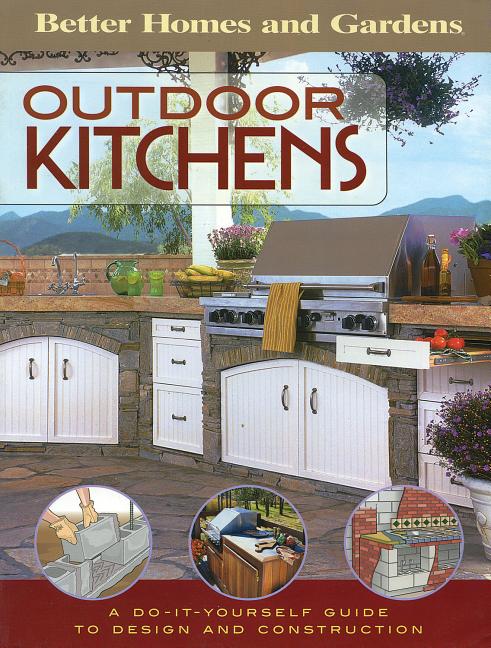 Item #221400 Outdoor Kitchens: A Do-It-Yourself Guide to Design and Construction (Better Homes...