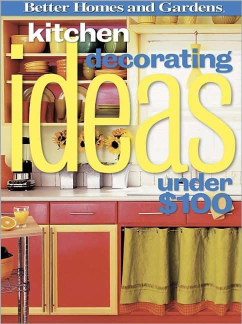 Item #221528 Kitchen Decorating Ideas Under $100 (Better Homes & Gardens). Better Homes and Gardens