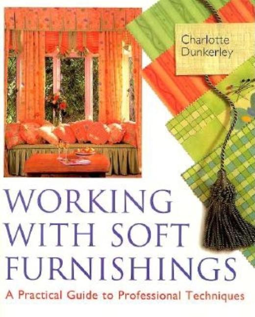 Item #543784 Working With Soft Furnishings: A Practical Guide to Professional Techniques....