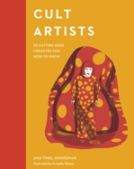 Item #572695 Cult Artists: 50 Cutting-Edge Creatives You Need to Know (Cult Figures). Ana Finel...