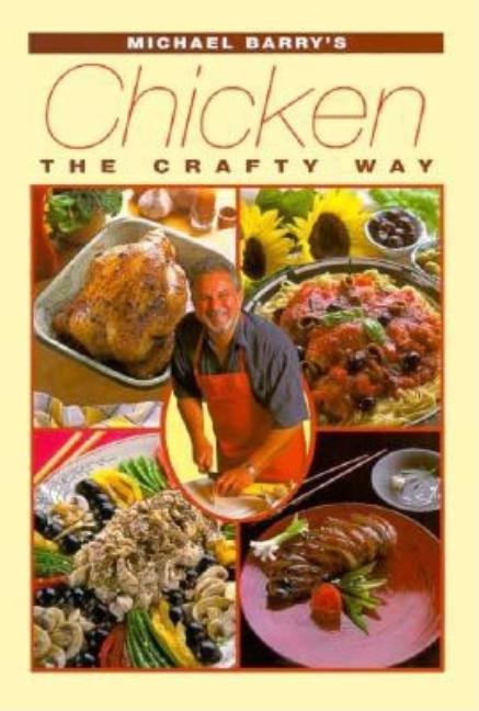 Item #546472 Chicken Recipes the Crafty Way. Michael Barry