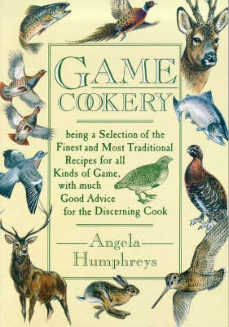 Item #546455 Game Cookery. Angela Humphreys