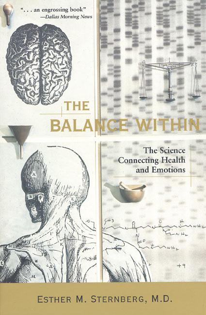Item #544077 The Balance Within: The Science Connecting Health and Emotions. Esther M. Sternberg