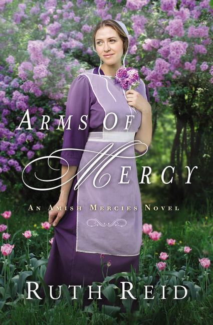 Item #559102 Arms of Mercy (An Amish Mercies Novel). Ruth Reid