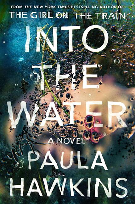 Into the Water: A Novel. Paula Hawkins.