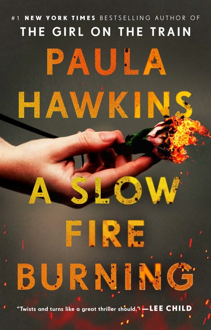 A Slow Fire Burning: A Novel. Paula Hawkins.