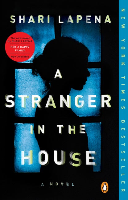 A Stranger in the House: A Novel. Shari Lapena.