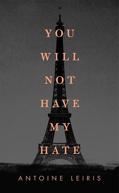 Item #577293 You Will Not Have My Hate. Antoine Leiris