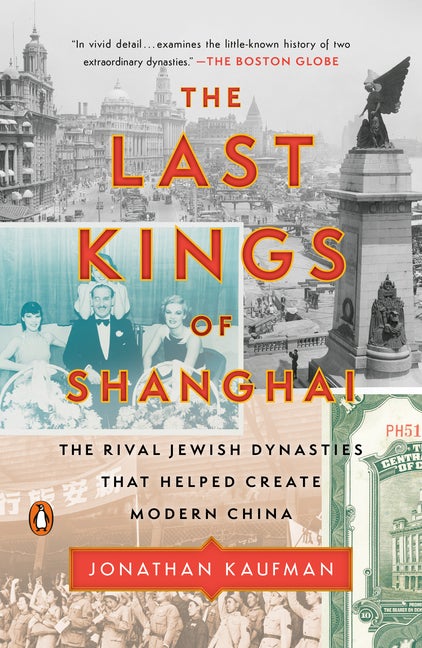 Item #602794 Last Kings of Shanghai: The Rival Jewish Dynasties That Helped Create Modern China....