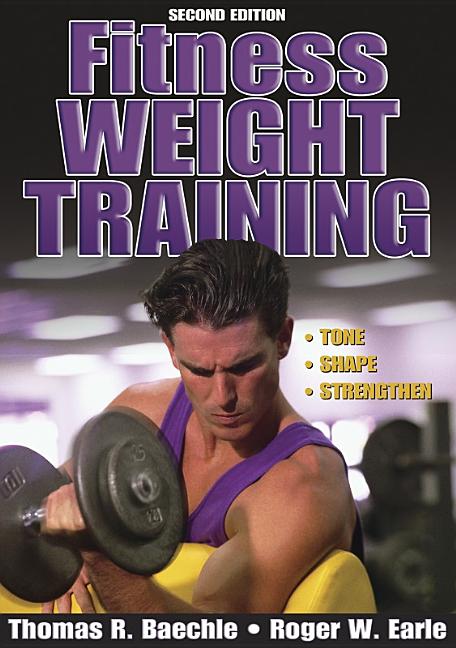 Item #224916 Fitness Weight Training - 2nd Edition (Fitness Spectrum Series). Thomas R. Baechle,...