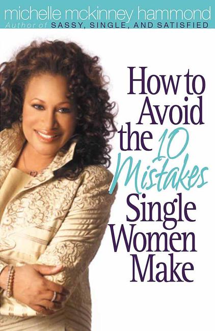 Item #225348 How to Avoid the 10 Mistakes Single Women Make. Michelle McKinney Hammond