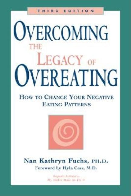 Item #225447 Overcoming the Legacy of Overeating : How to Change Your Negative Eating Patterns....