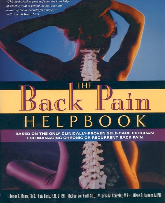 Item #541528 The Back Pain Helpbook. James Moore, Diana, Laurent, Virginia, Gonzalez, Michael,...