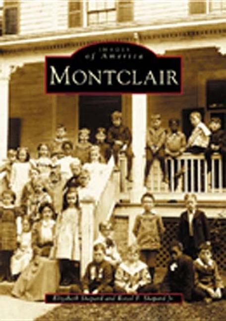 Item #226094 Montclair (Images of America: New Jersey). Elizabeth Shepard, Royal F., Shepard Jr
