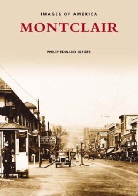 Item #226119 Montclair: A Postcard Guide to Its Past (Images of America: New Jersey). Philip...