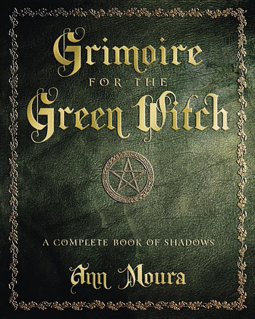 Item #226348 Grimoire for the Green Witch: A Complete Book of Shadows (Green Witchcraft Series...