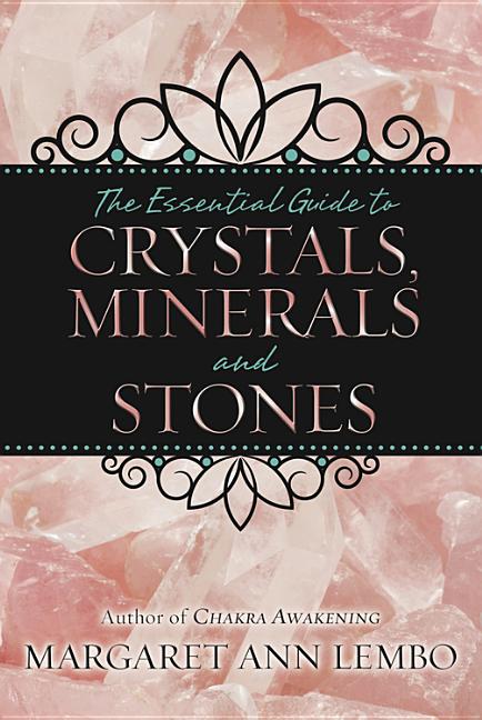 Item #522070 The Essential Guide to Crystals, Minerals and Stones. Margaret Ann Lembo