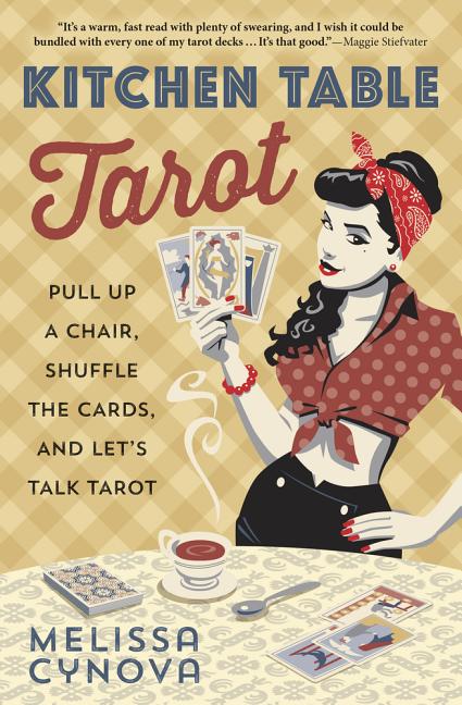 Item #497253 Kitchen Table Tarot: Pull Up a Chair, Shuffle the Cards, and Let's Talk Tarot....