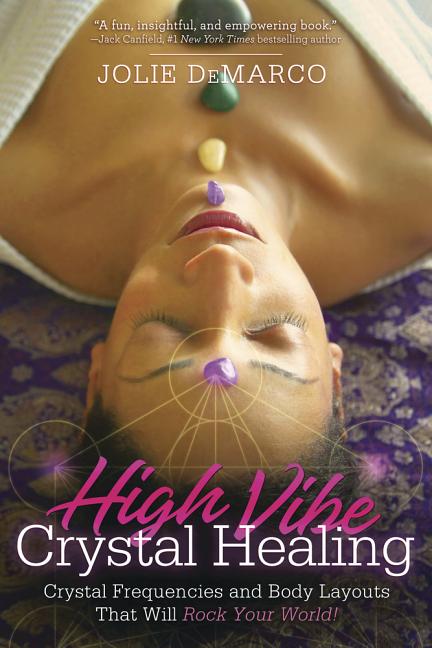 Item #512216 High-Vibe Crystal Healing: Crystal Frequencies and Body Layouts That Will Rock Your...
