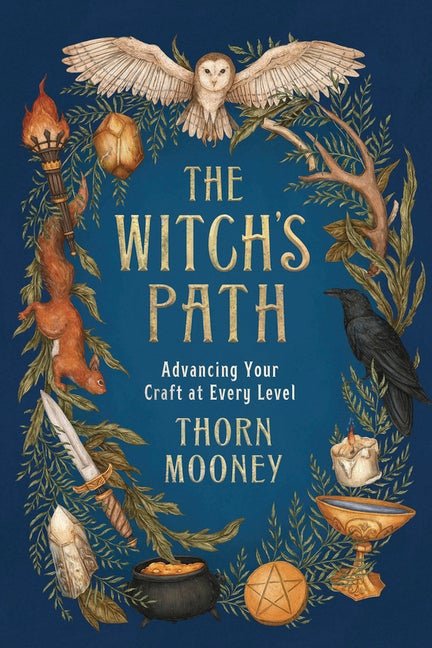 Item #548385 The Witch's Path: Advancing Your Craft at Every Level. Thorn Mooney