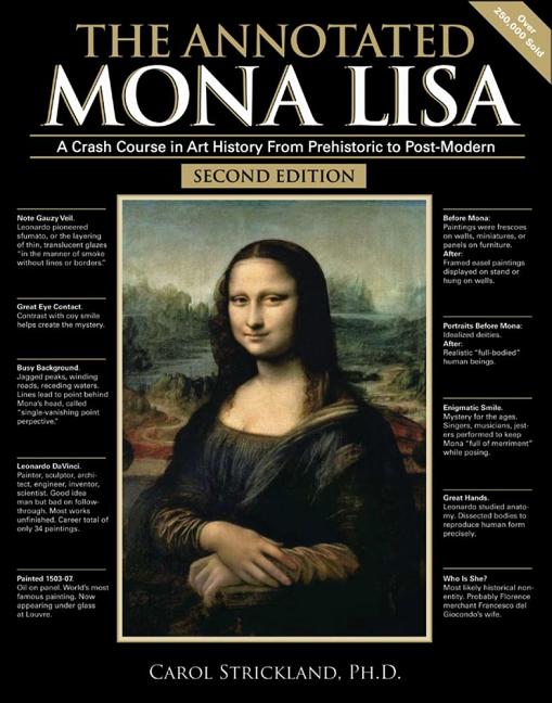 Item #560461 The Annotated Mona Lisa: A Crash Course in Art History from Prehistoric to...
