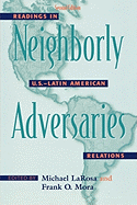 Item #574952 Neighborly Adversaries: Readings in U.S.-Latin American Relations. Michael LaRosa,...