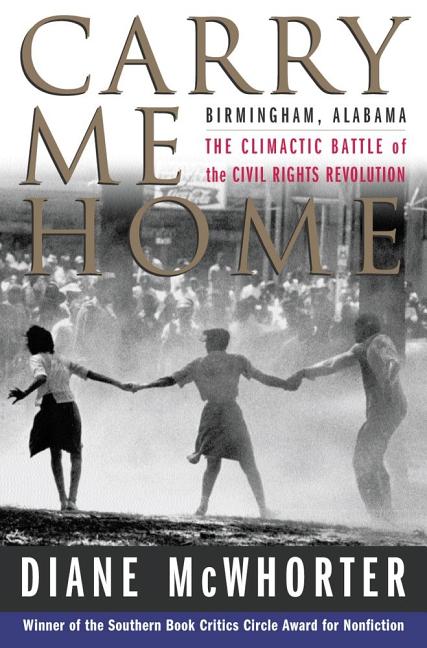 Item #549156 Carry Me Home: Birmingham, Alabama: The Climactic Battle of the Civil Rights...