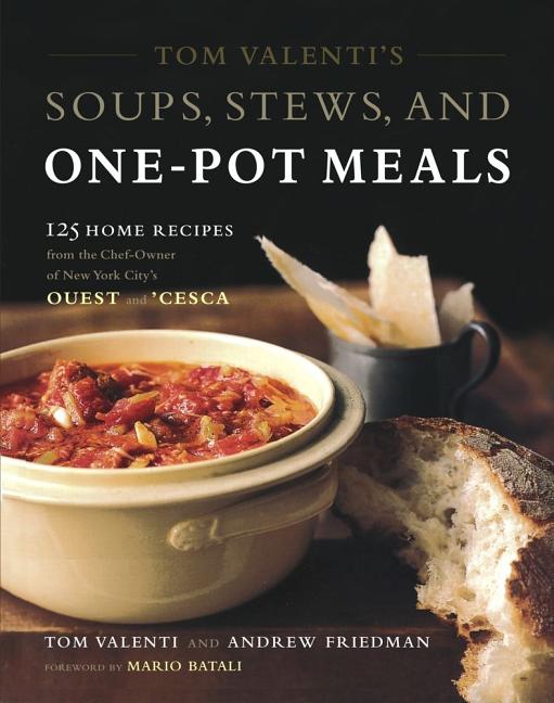 Item #229061 Tom Valenti's Soups, Stews, and One-Pot Meals: 125 Home Recipes from the Chef-Owner...