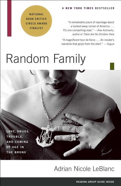 Item #229636 Random Family: Love, Drugs, Trouble, and Coming of Age in the Bronx. Adrian Nicole...