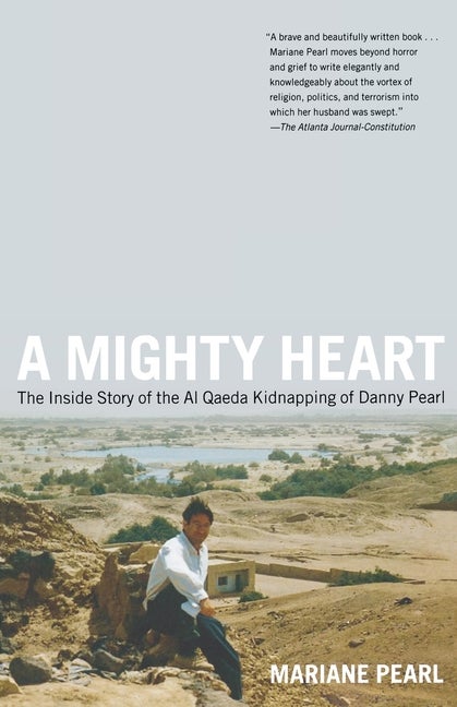 Item #549110 A Mighty Heart: The Inside Story of the Al Qaeda Kidnapping of Danny Pearl. Mariane...