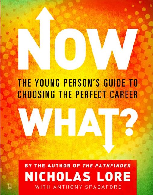 Item #507840 Now What?: The Young Person's Guide to Choosing the Perfect Career. Nicholas Lore