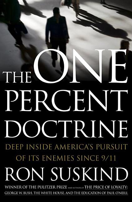 Item #509609 The One Percent Doctrine: Deep Inside America's Pursuit of Its Enemies Since 9/11....