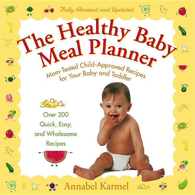 Item #477007 The Healthy Baby Meal Planner: Mom-Tested, Child-Approved Recipes for Your Baby and...